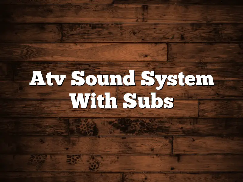 Atv Sound System With Subs