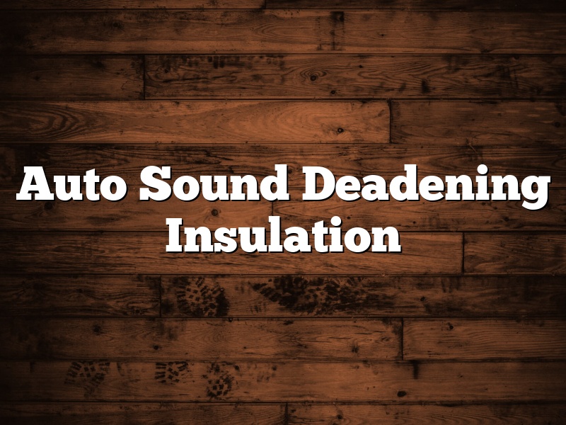 Auto Sound Deadening Insulation