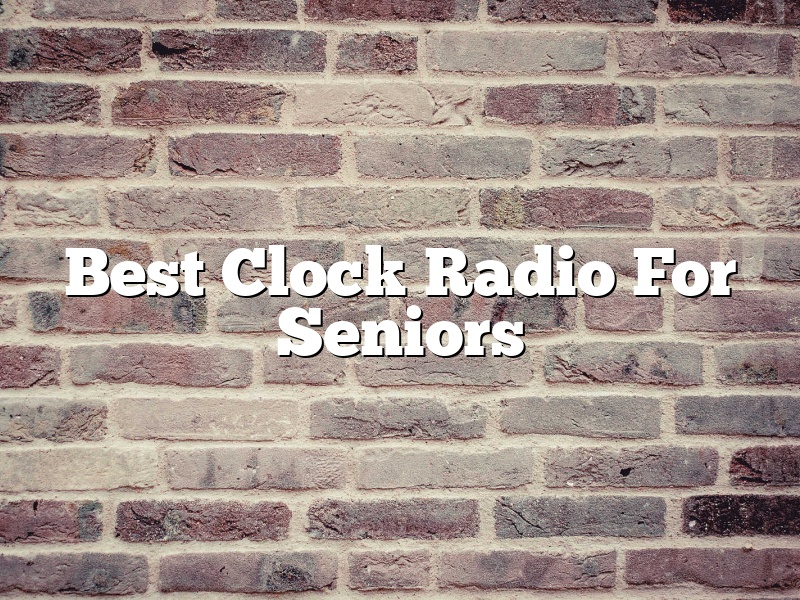 Best Clock Radio For Seniors