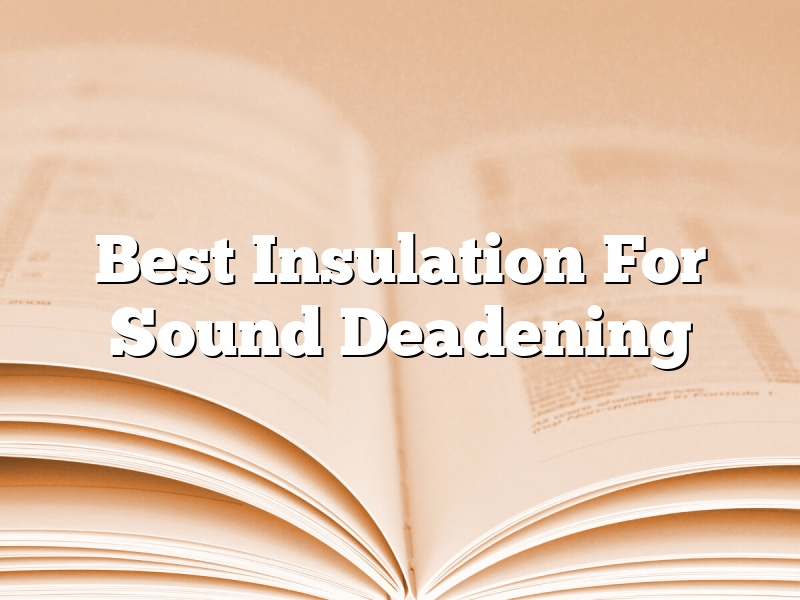 Best Insulation For Sound Deadening
