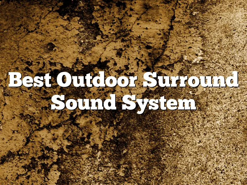 Best Outdoor Surround Sound System
