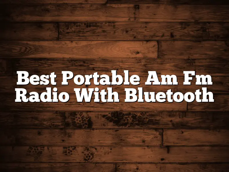 Best Portable Am Fm Radio With Bluetooth