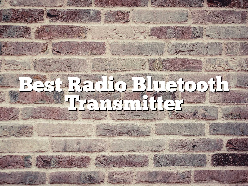 Best Radio Bluetooth Transmitter