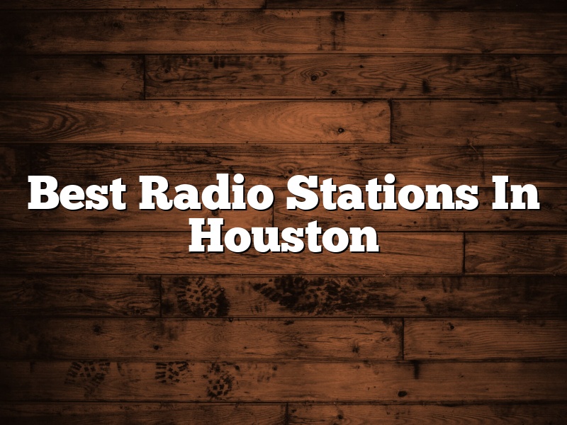 Best Radio Stations In Houston