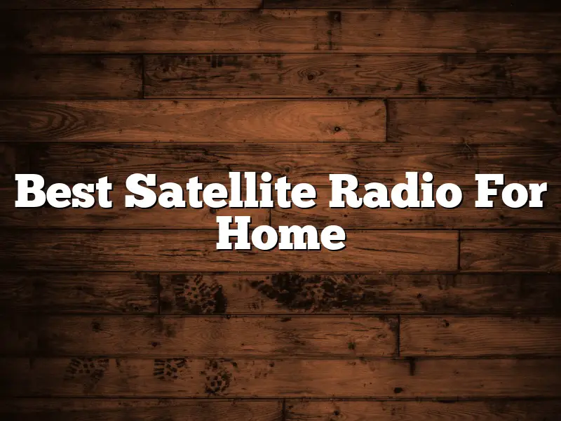 Best Satellite Radio For Home