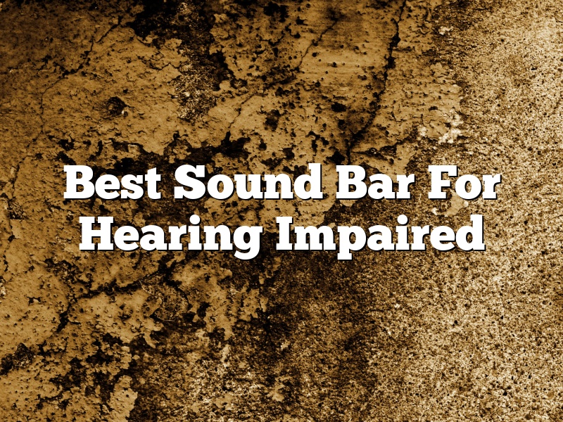 Best Sound Bar For Hearing Impaired