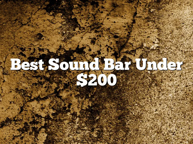 Best Sound Bar Under $200