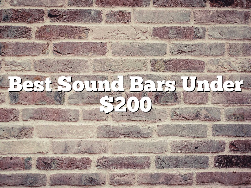 Best Sound Bars Under $200
