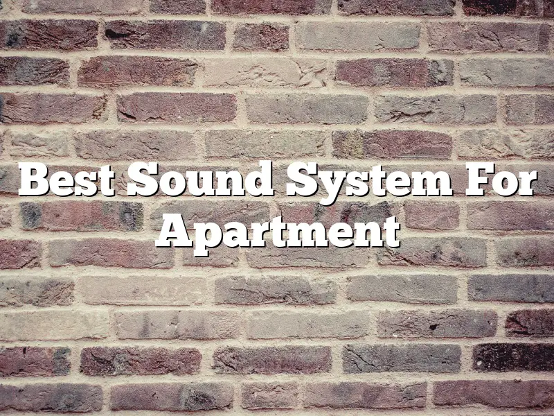 Best Sound System For Apartment