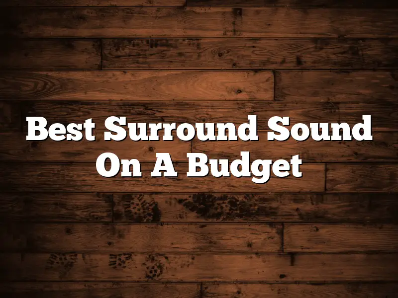 Best Surround Sound On A Budget