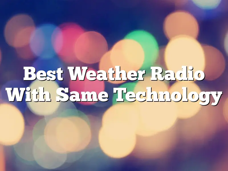Best Weather Radio With Same Technology