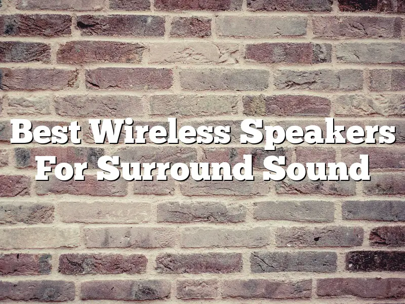 Best Wireless Speakers For Surround Sound