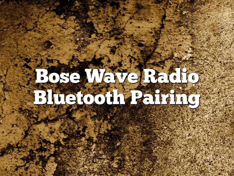 Bose Wave Radio Bluetooth Pairing
