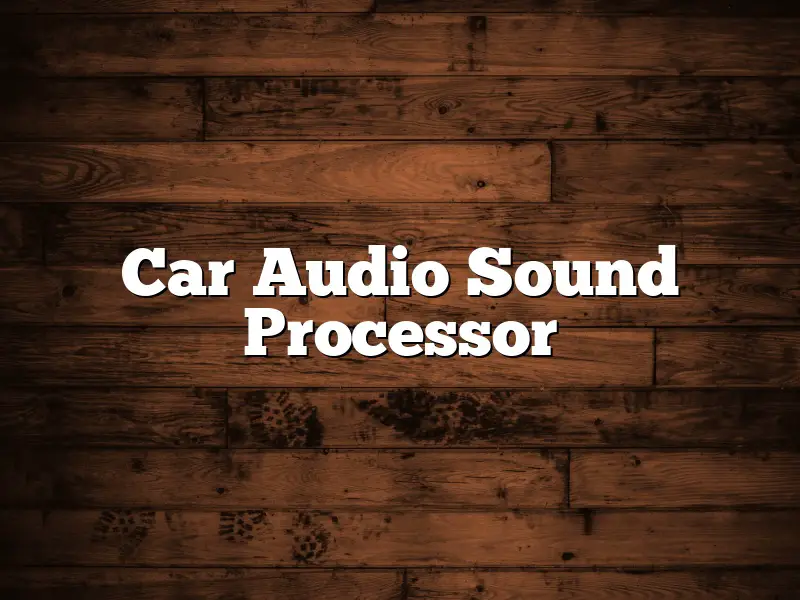 Car Audio Sound Processor