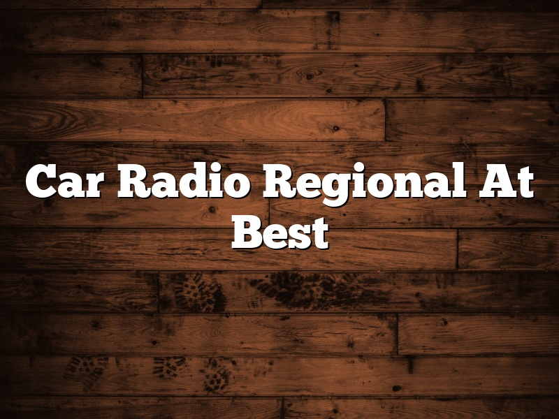Car Radio Regional At Best