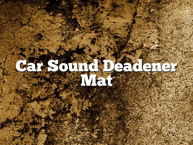 Car Sound Deadener Mat