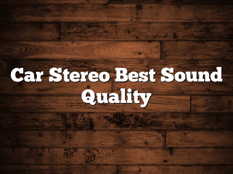 Car Stereo Best Sound Quality