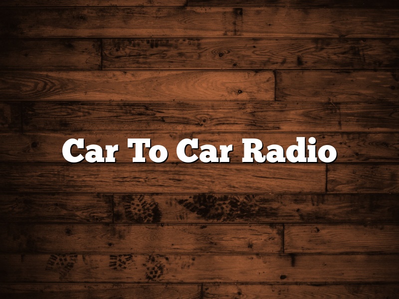 Car To Car Radio