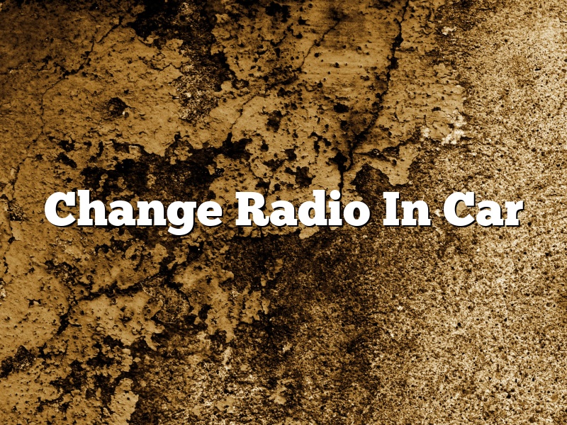 Change Radio In Car