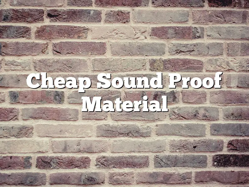 Cheap Sound Proof Material