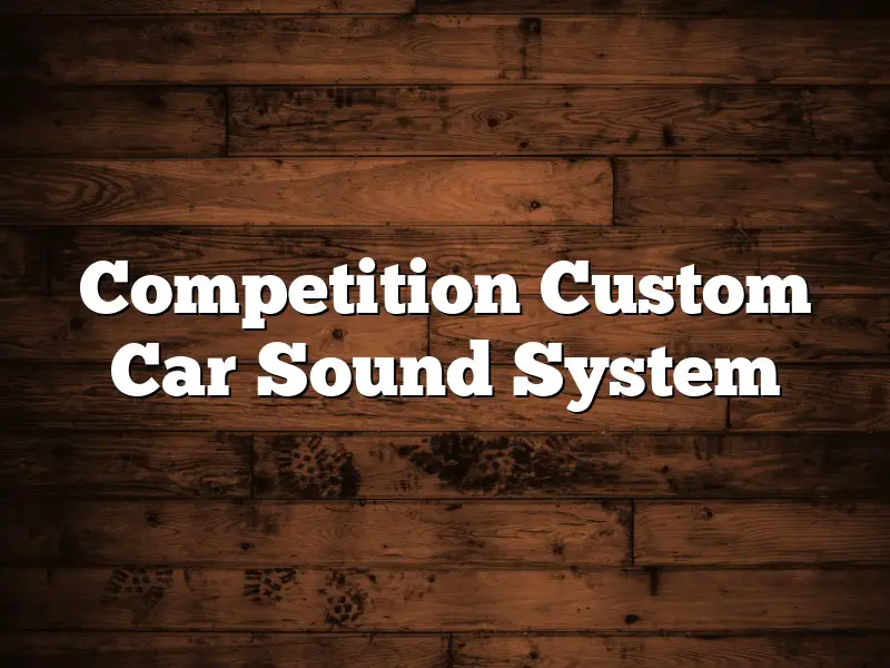 Competition Custom Car Sound System