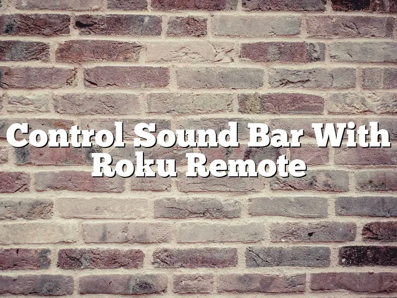 Control Sound Bar With Roku Remote