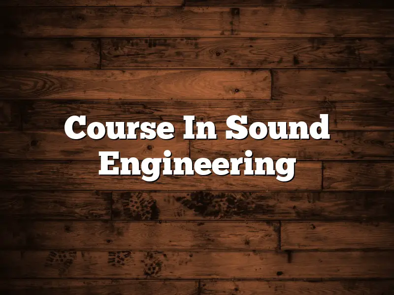 Course In Sound Engineering