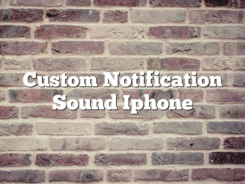 Custom Notification Sound Iphone