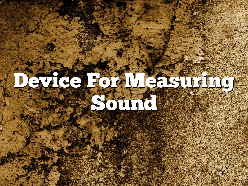 Device For Measuring Sound