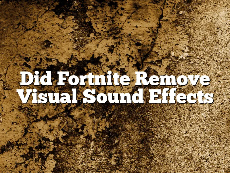 Did Fortnite Remove Visual Sound Effects