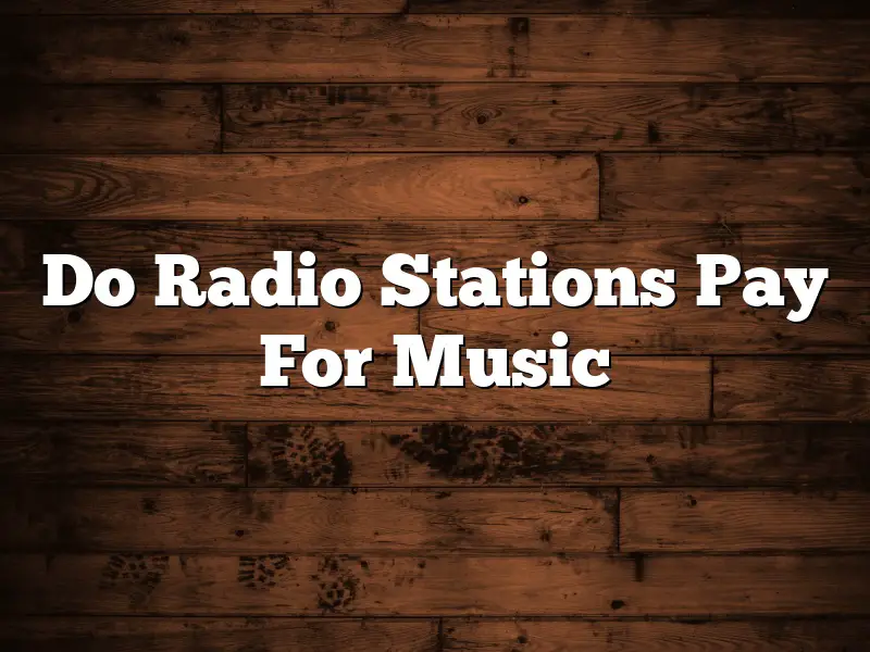 Do Radio Stations Pay For Music