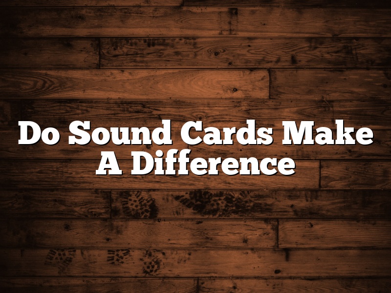Do Sound Cards Make A Difference