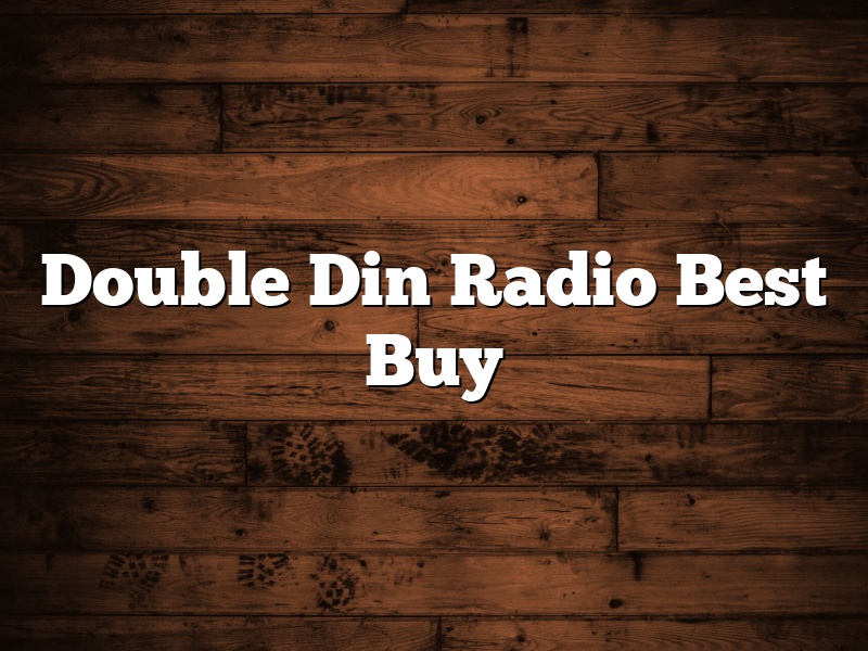 Double Din Radio Best Buy