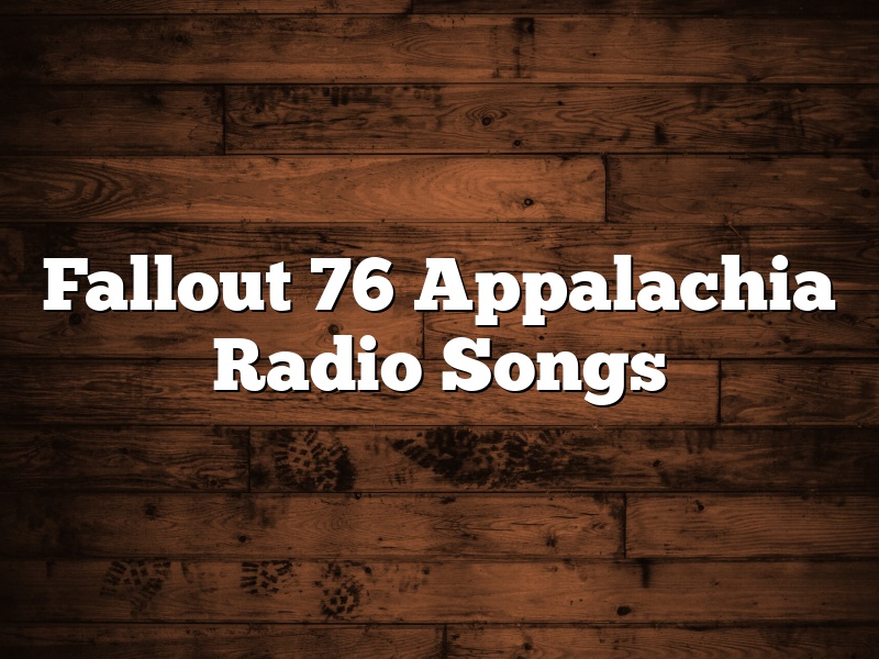 Fallout 76 Appalachia Radio Songs