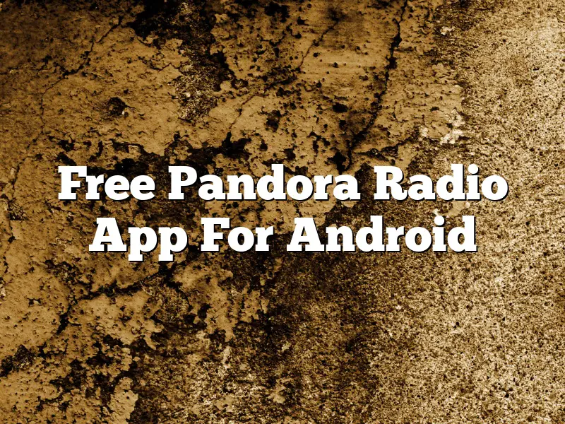 Free Pandora Radio App For Android