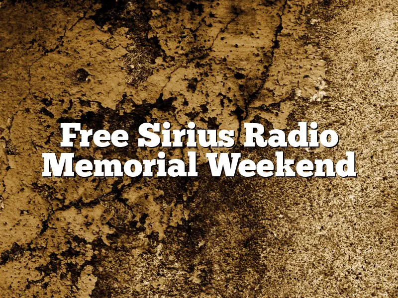 Free Sirius Radio Memorial Weekend