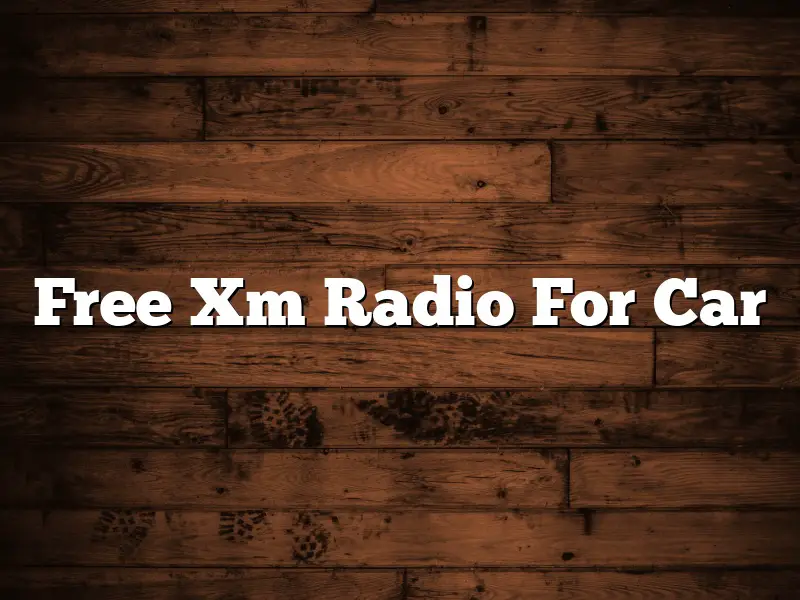 Free Xm Radio For Car