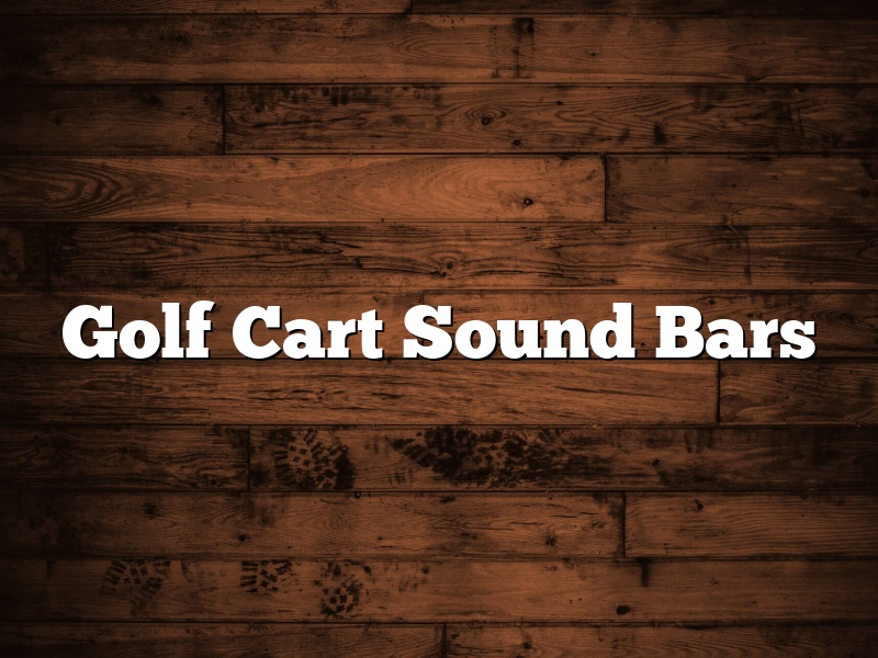 Golf Cart Sound Bars