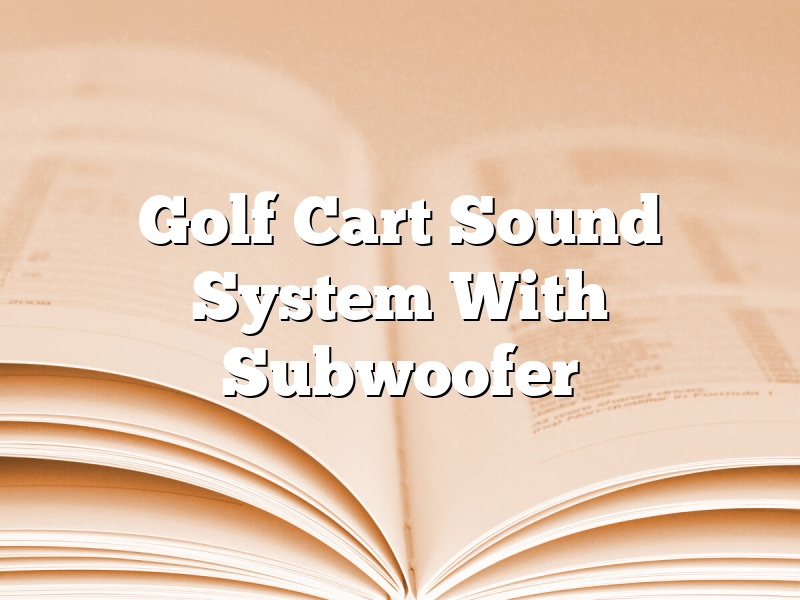 Golf Cart Sound System With Subwoofer