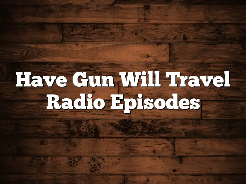Have Gun Will Travel Radio Episodes