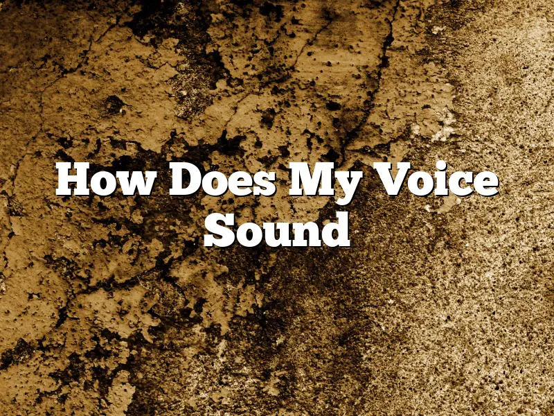 How Does My Voice Sound