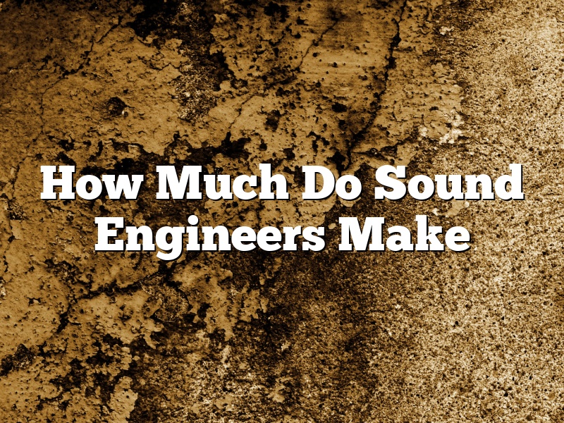 How Much Do Sound Engineers Make