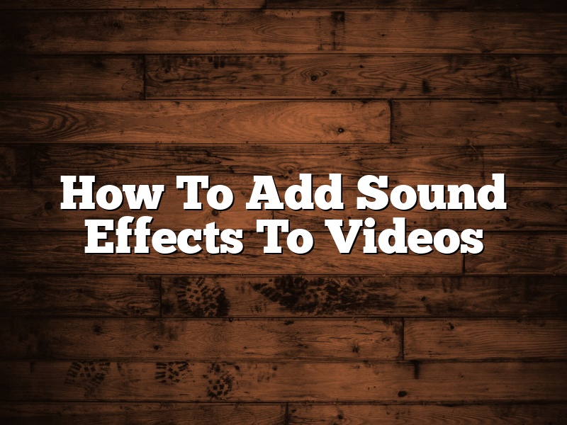 How To Add Sound Effects To Videos