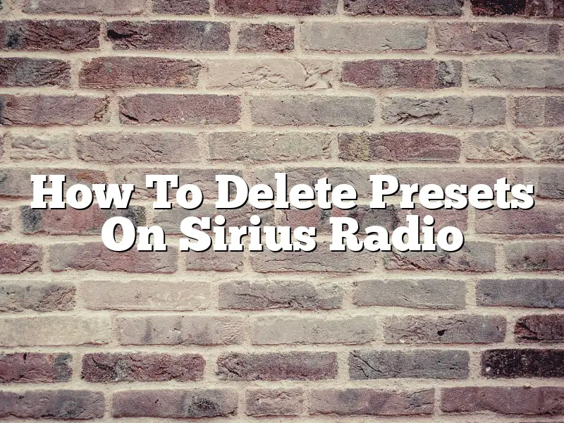 How To Delete Presets On Sirius Radio