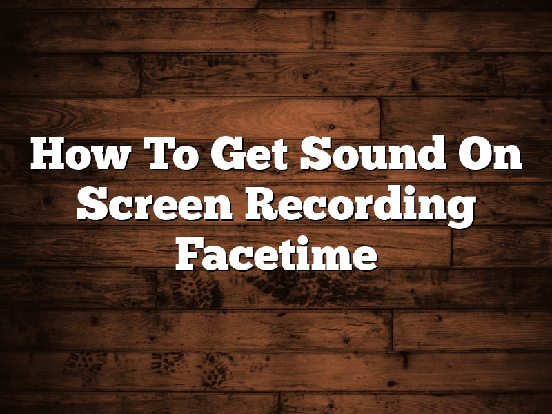 How To Get Sound On Screen Recording Facetime