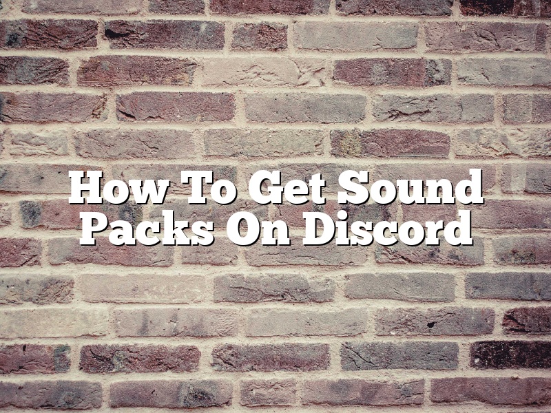 How To Get Sound Packs On Discord