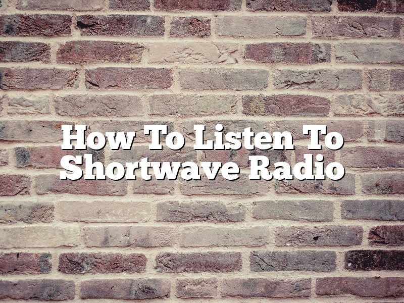 How To Listen To Shortwave Radio
