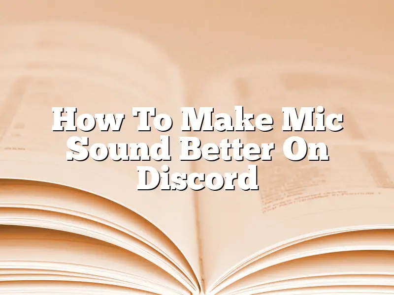 How To Make Mic Sound Better On Discord