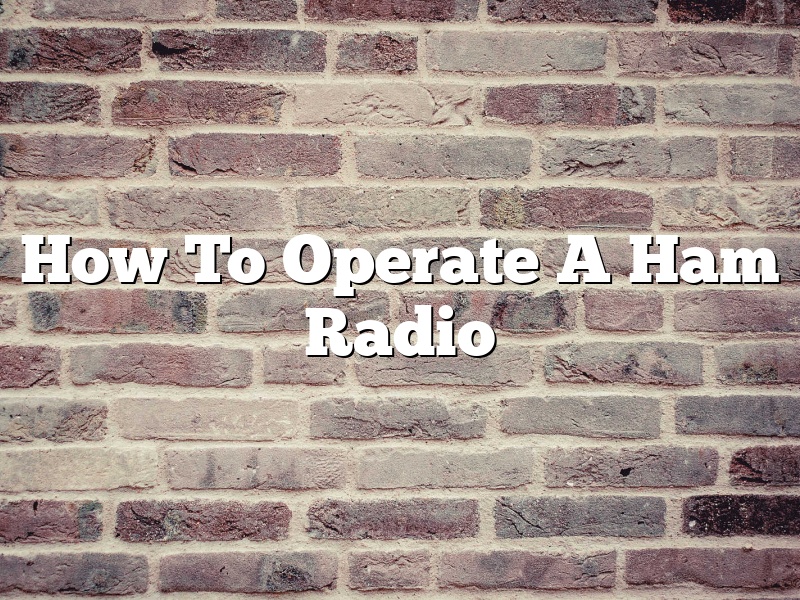 How To Operate A Ham Radio
