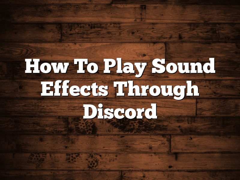 How To Play Sound Effects Through Discord